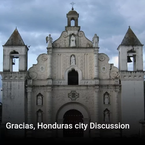 Gracias, Honduras city Discussion