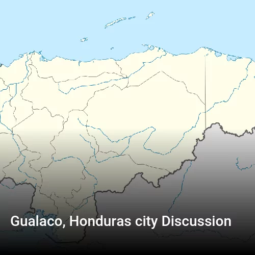 Gualaco, Honduras city Discussion