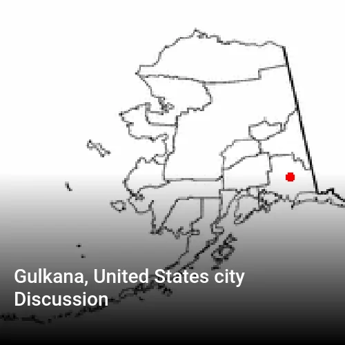 Gulkana, United States city Discussion