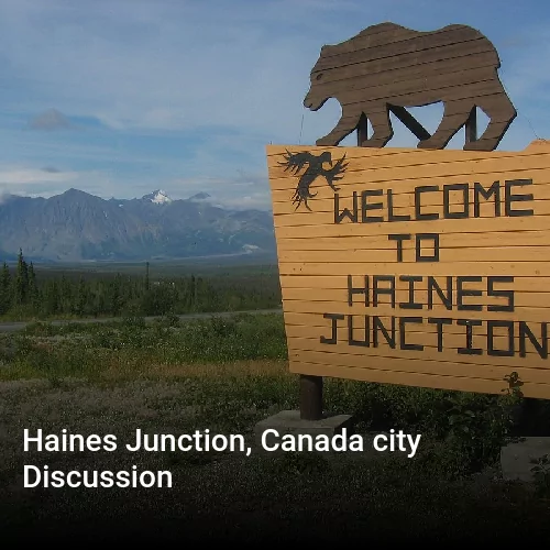 Haines Junction, Canada city Discussion