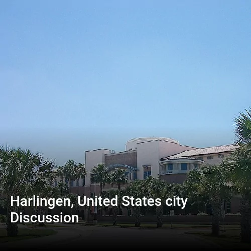 Harlingen, United States city Discussion