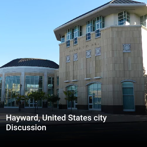 Hayward, United States city Discussion