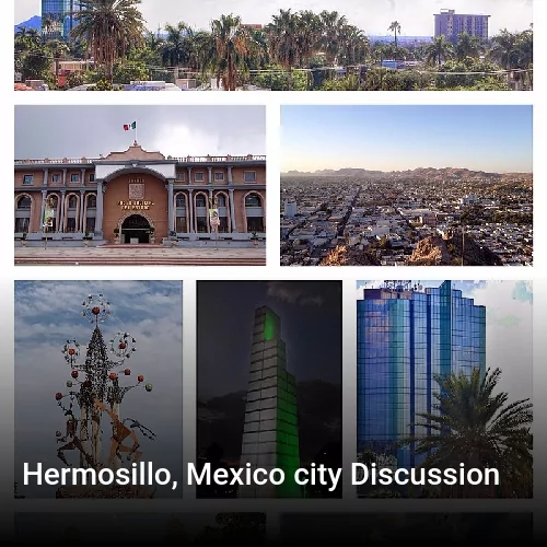 Hermosillo, Mexico city Discussion
