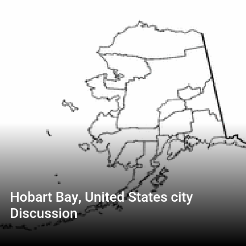 Hobart Bay, United States city Discussion