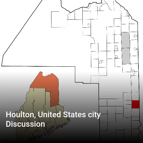 Houlton, United States city Discussion
