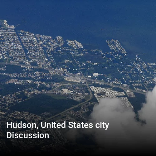 Hudson, United States city Discussion