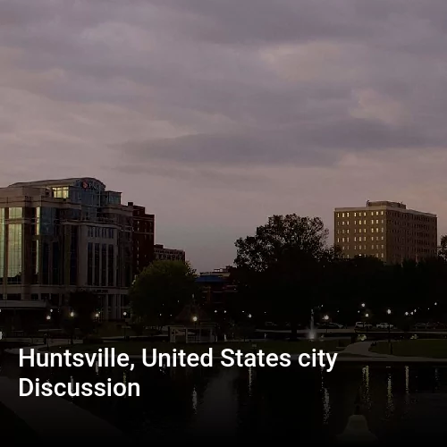 Huntsville, United States city Discussion