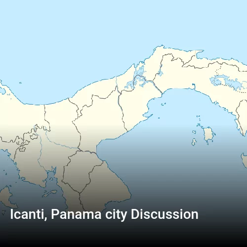 Icanti, Panama city Discussion