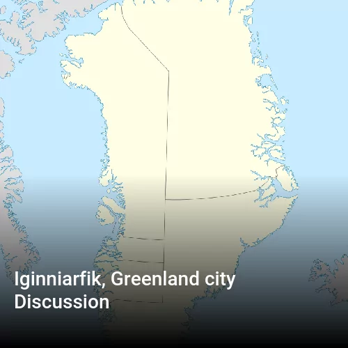 Iginniarfik, Greenland city Discussion