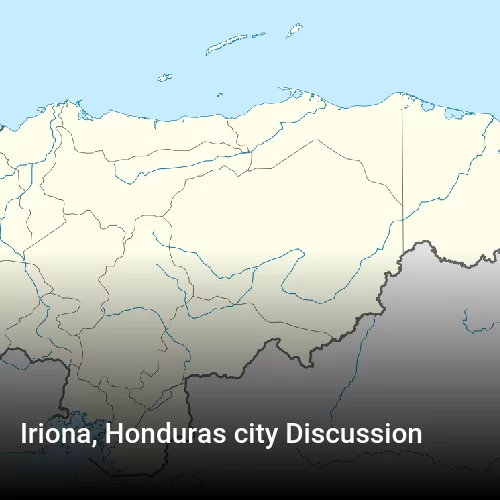 Iriona, Honduras city Discussion
