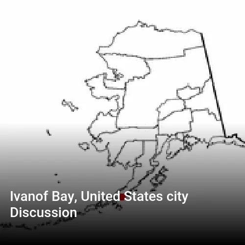 Ivanof Bay, United States city Discussion