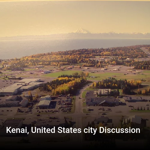 Kenai, United States city Discussion
