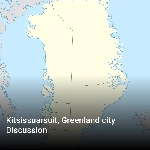 Kitsissuarsuit, Greenland city Discussion