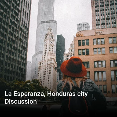 La Esperanza, Honduras city Discussion