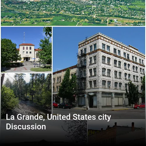 La Grande, United States city Discussion