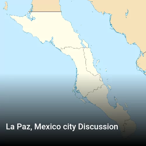 La Paz, Mexico city Discussion