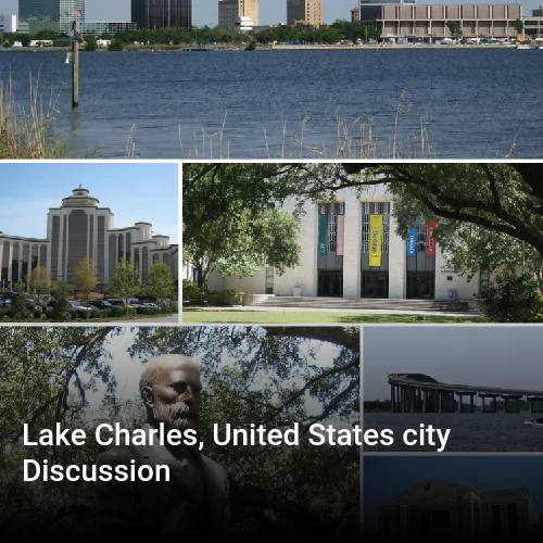 Lake Charles, United States city Discussion