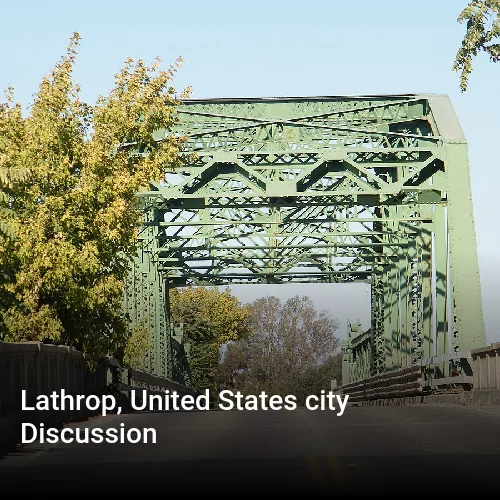 Lathrop, United States city Discussion