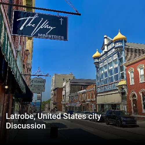 Latrobe, United States city Discussion