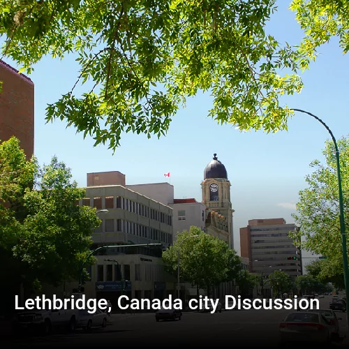 Lethbridge, Canada city Discussion