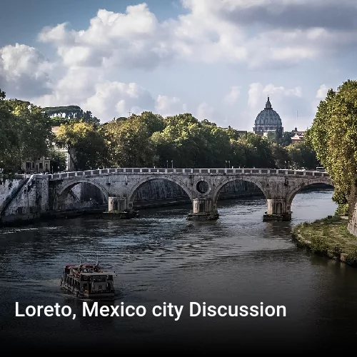 Loreto, Mexico city Discussion