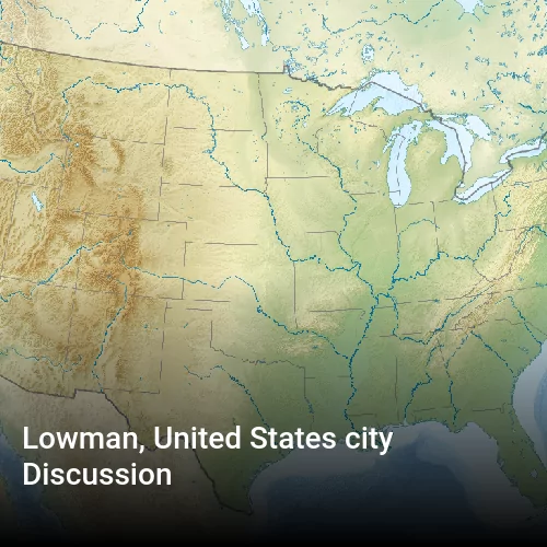 Lowman, United States city Discussion