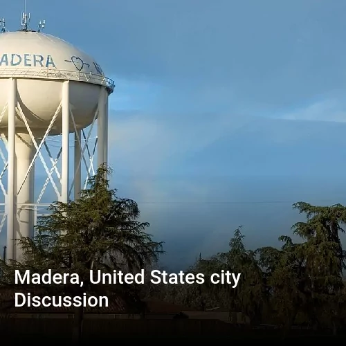 Madera, United States city Discussion