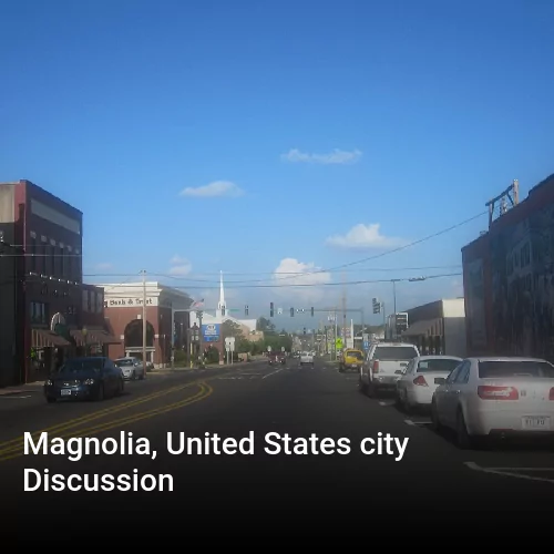 Magnolia, United States city Discussion