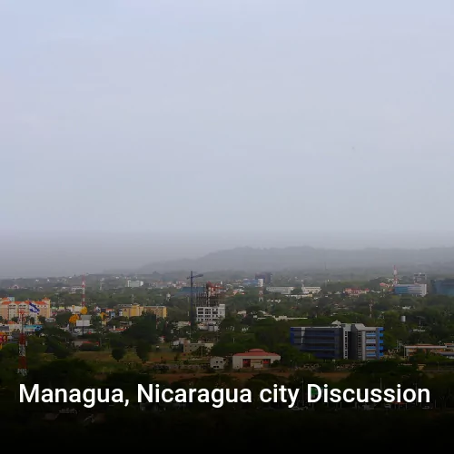 Managua, Nicaragua city Discussion