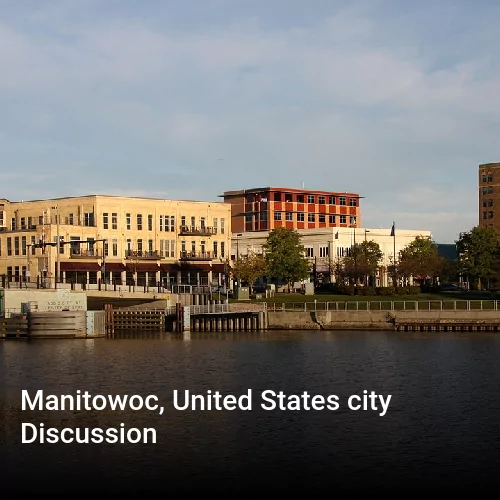 Manitowoc, United States city Discussion