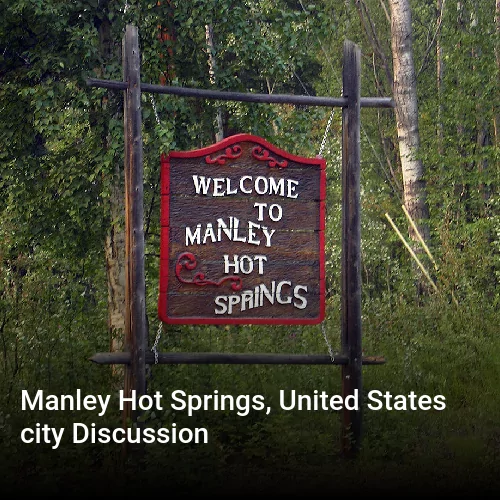Manley Hot Springs, United States city Discussion
