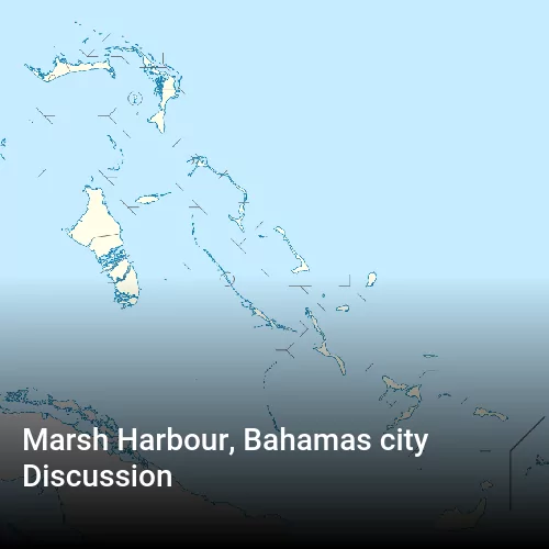 Marsh Harbour, Bahamas city Discussion