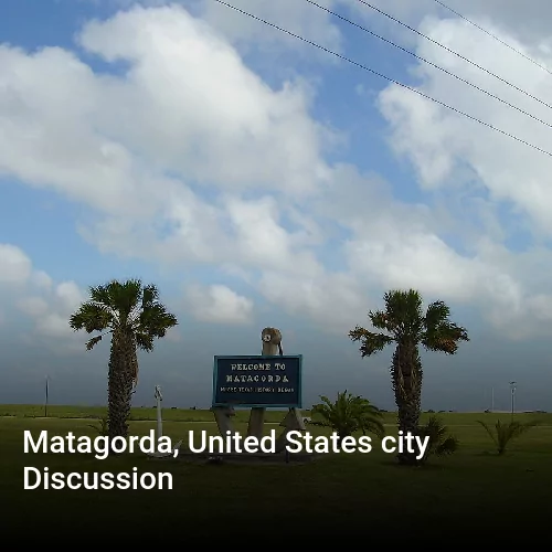 Matagorda, United States city Discussion