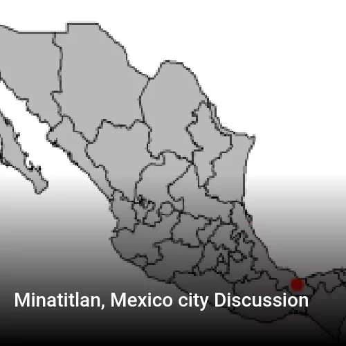 Minatitlan, Mexico city Discussion