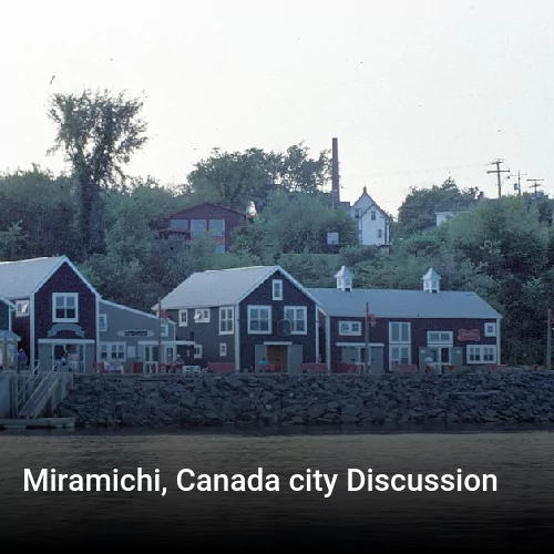 Miramichi, Canada city Discussion