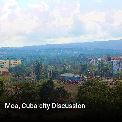 Moa, Cuba city Discussion