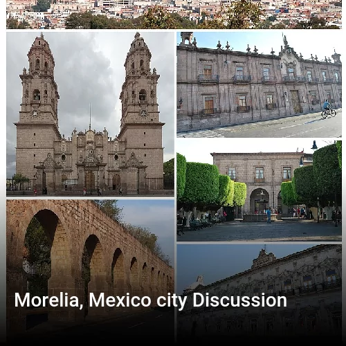 Morelia, Mexico city Discussion