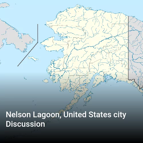 Nelson Lagoon, United States city Discussion