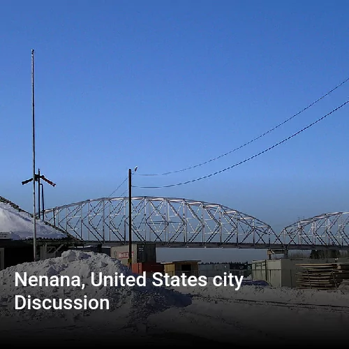 Nenana, United States city Discussion
