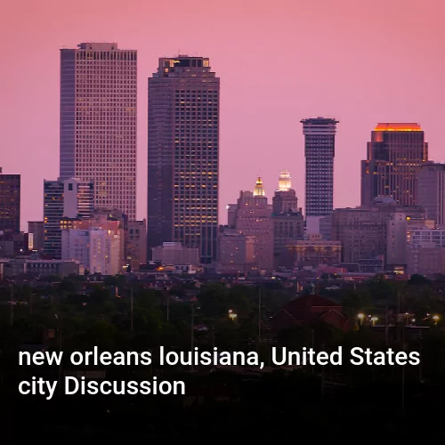 new orleans louisiana, United States city Discussion