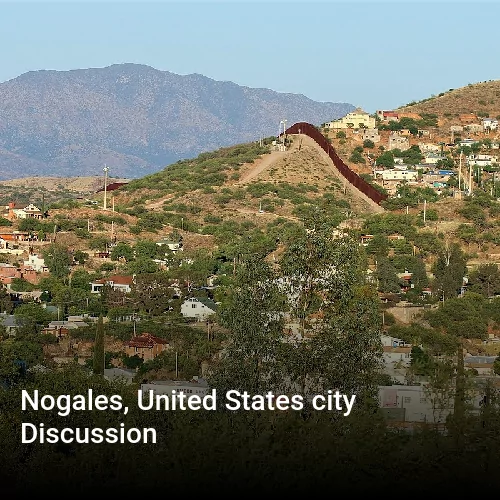 Nogales, United States city Discussion