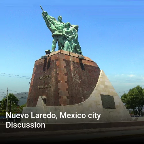 Nuevo Laredo, Mexico city Discussion