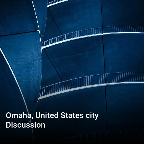 Omaha, United States city Discussion