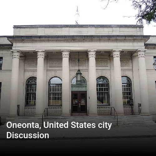 Oneonta, United States city Discussion
