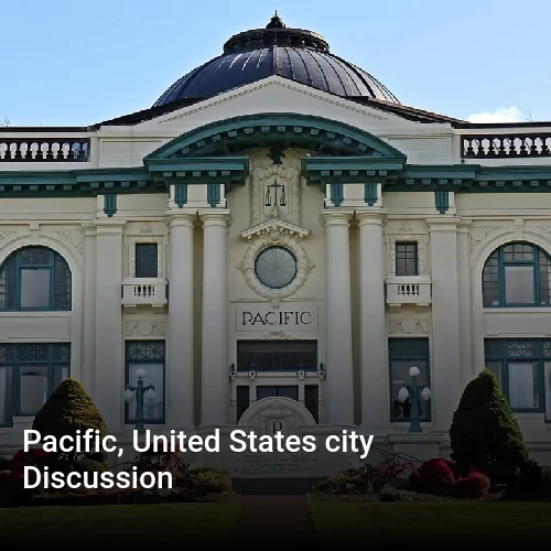 Pacific, United States city Discussion