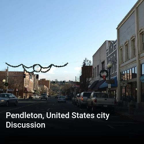 Pendleton, United States city Discussion