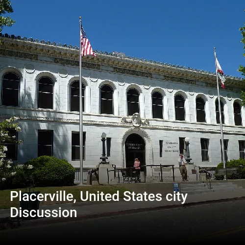 Placerville, United States city Discussion