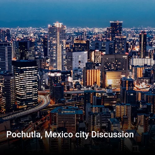 Pochutla, Mexico city Discussion