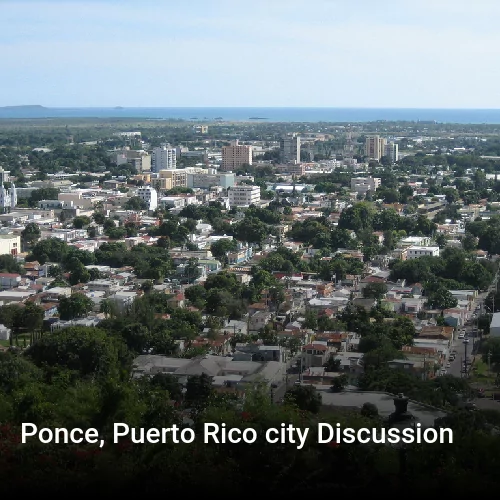 Ponce, Puerto Rico city Discussion