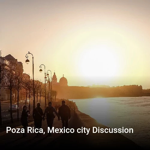 Poza Rica, Mexico city Discussion